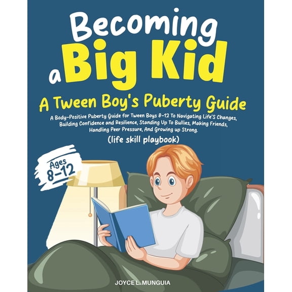 Becoming a Big Kid: A Body-Positive Puberty Guide for Tween Boys 8-12 To Navigating Life's Changes, Building Confidence , (Paperback)