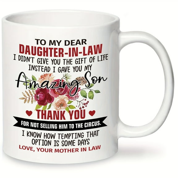 To My Dear Daughter In Law - 11oz Personalized Coffee Mug, Heartfelt Message from Mother In Law, Funny & Durable Ceramic Mug for Christmas, Birthday, Thanksgiving Gifts