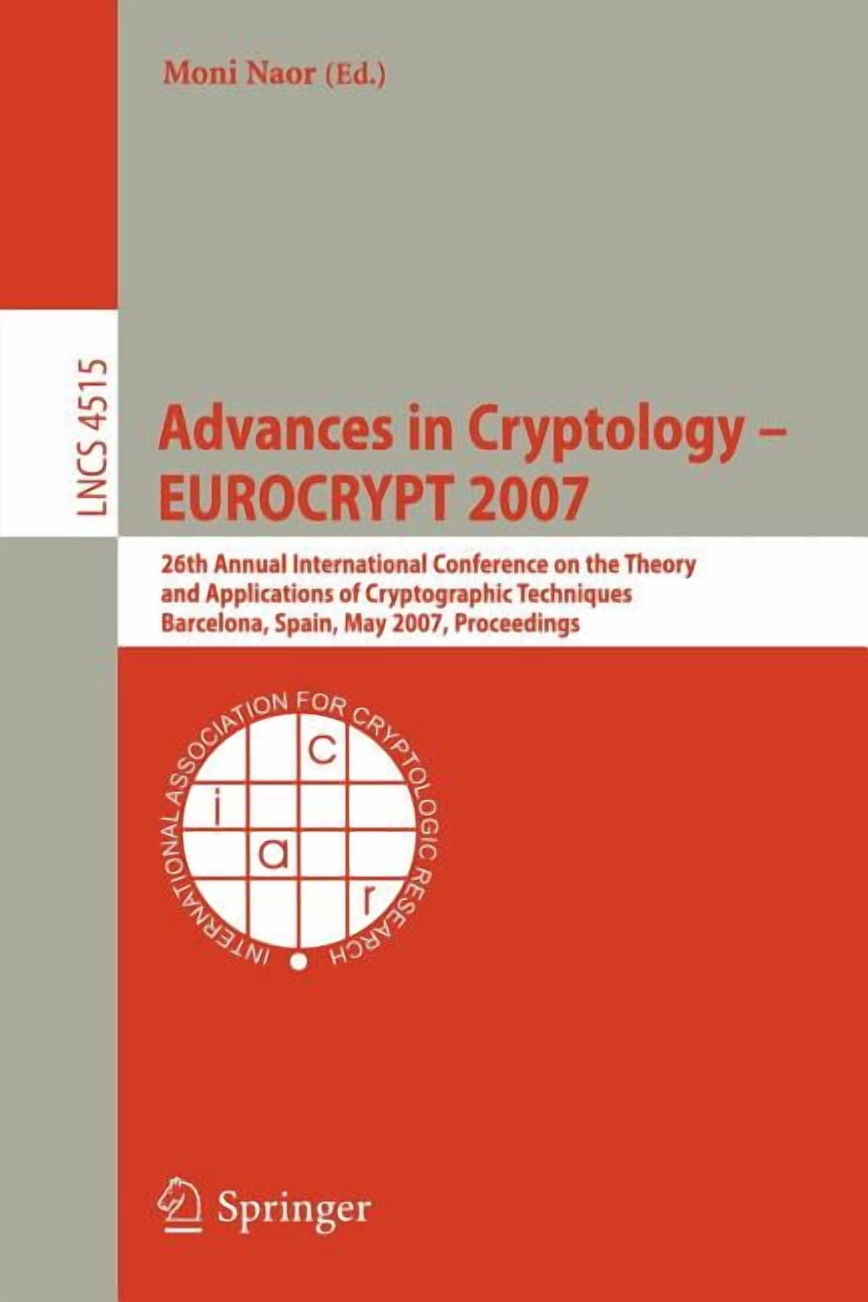Advances in Cryptology - EUROCRYPT 2007: 26th Annual International Conference on the Theory and Applications of Cryptogr, (Paperback)