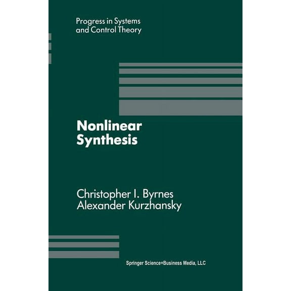 Progress in Systems and Control Theory Nonlinear Synthesis: Proceedings of a Iiasa Workshop Held in Sopron, Hungary June 1989, Book 9, (Paperback)