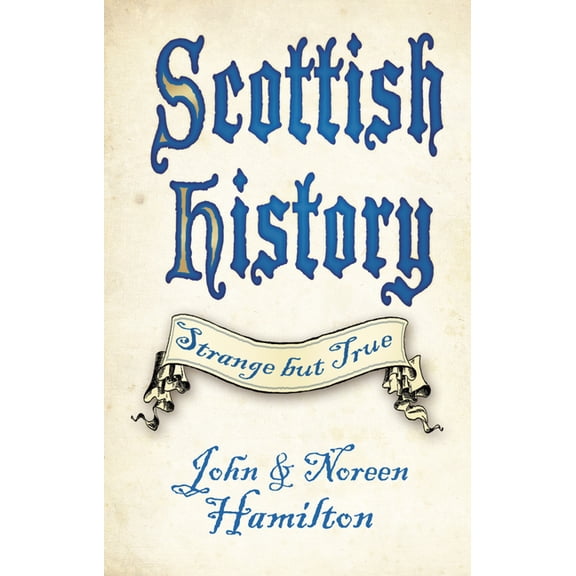 Strange But True Scottish History: Strange But True, (Paperback)