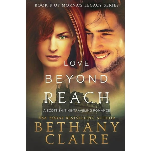 Morna's Legacy Love Beyond Reach: A Scottish, Time Travel Romance, Book 8, (Paperback)