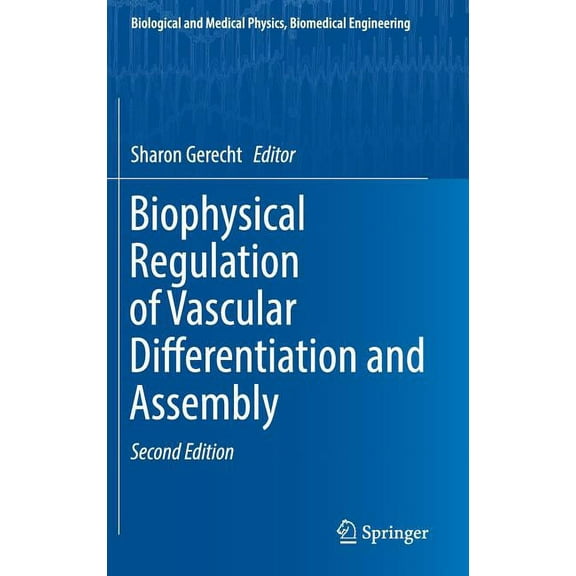 Biological and Medical Physics, Biomedic Biophysical Regulation of Vascular Differentiation and Assembly, (Hardcover)
