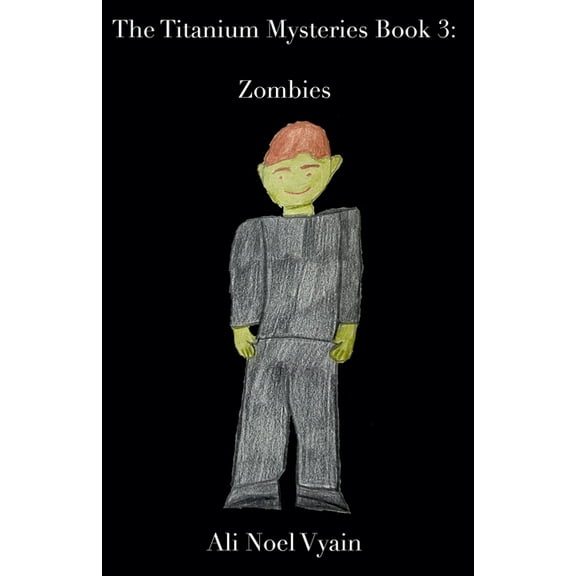 The Titanium Mysteries Zombies, Book 3, (Paperback)