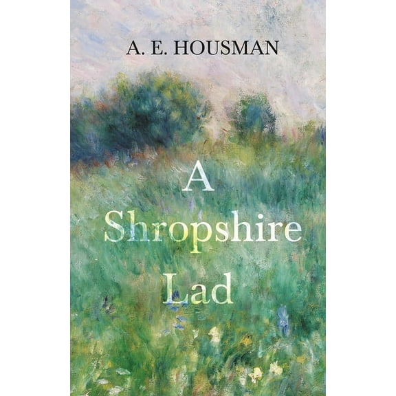 A Shropshire Lad: With a Chapter from Twenty-Four Portraits by William Rothenstein, (Paperback)