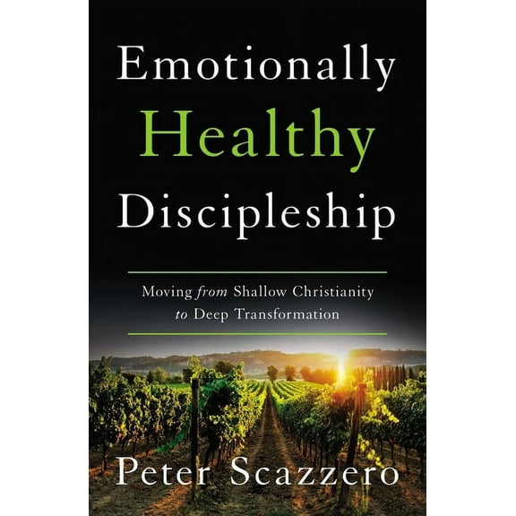 Emotionally Healthy Discipleship: Moving from Shallow Christianity to Deep Transformation, (Hardcover)