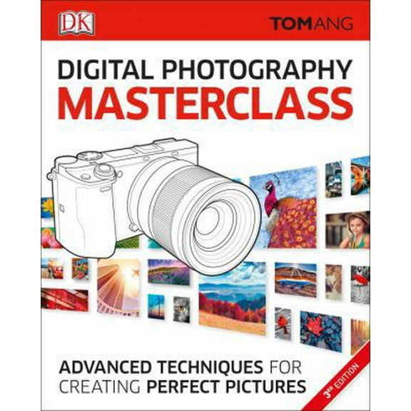 Pre-Owned Digital Photography Masterclass: Advanced Photographic Techniques for Creating Perfect Pictures (Paperback) 1465457615 9781465457615