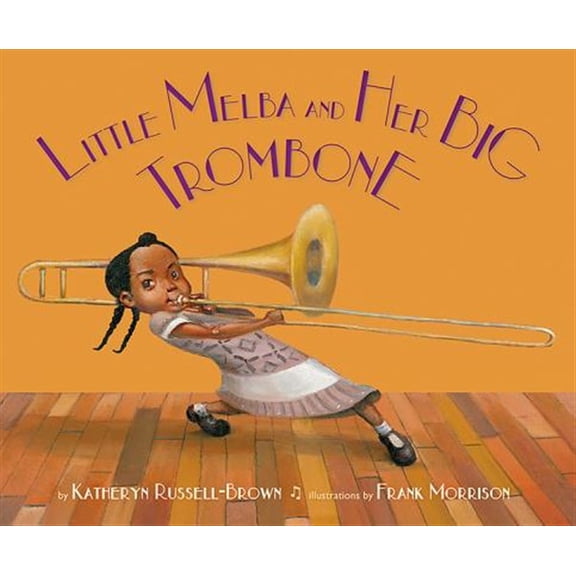 Pre-Owned Little Melba and Her Big Trombone (Hardcover) 1600608981 9781600608988