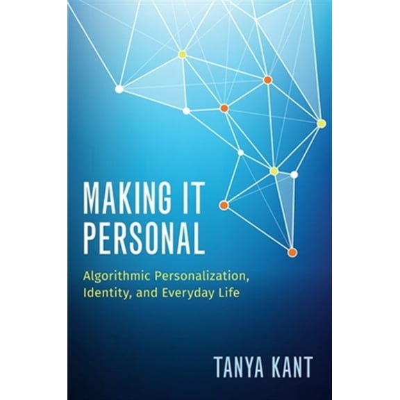 Pre-Owned Making It Personal: Algorithmic Personalization, Identity, and Everyday Life, (Paperback)