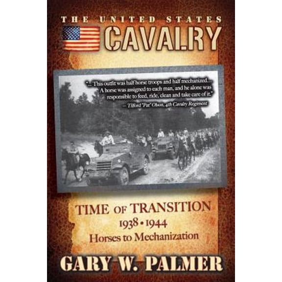 Pre-Owned The U.S. Cavalry - Time of Transition, 1938-1944: Horses to Mechanization