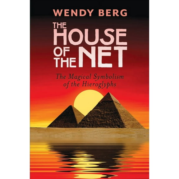 The House of the Net: The Magical Symbolism of the Hieroglyphs, (Paperback)