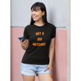 thumbnail image 2 of Not A Big Message Quote Design Women Black T-Shirt, Female Small, 2 of 4