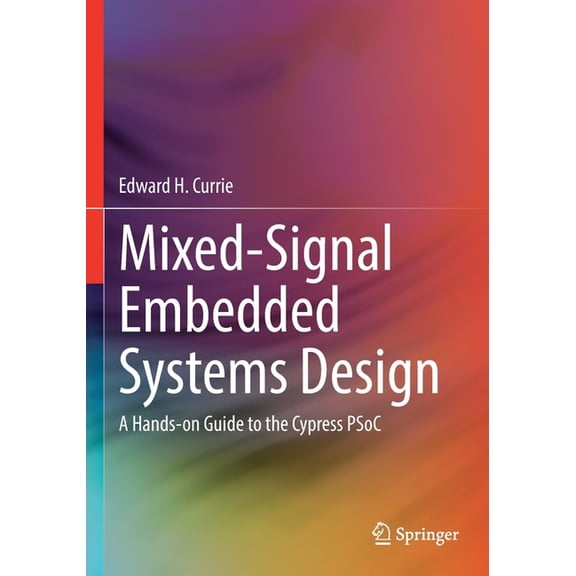 Mixed-Signal Embedded Systems Design: A Hands-On Guide to the Cypress Psoc, (Paperback)
