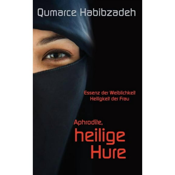 Aphrodite, heilige Hure: Essenz der Weiblichkeit - Heiligkeit der Frau, (Paperback)