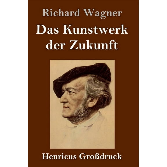 Das Kunstwerk der Zukunft (Großdruck) (Hardcover)