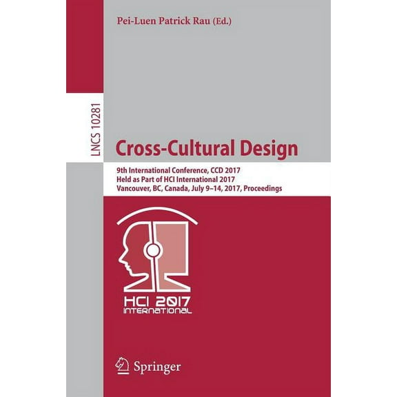 Cross-Cultural Design: 9th International Conference, CCD 2017, Held as Part of Hci International 2017, Vancouver, Bc, Ca, (Paperback)