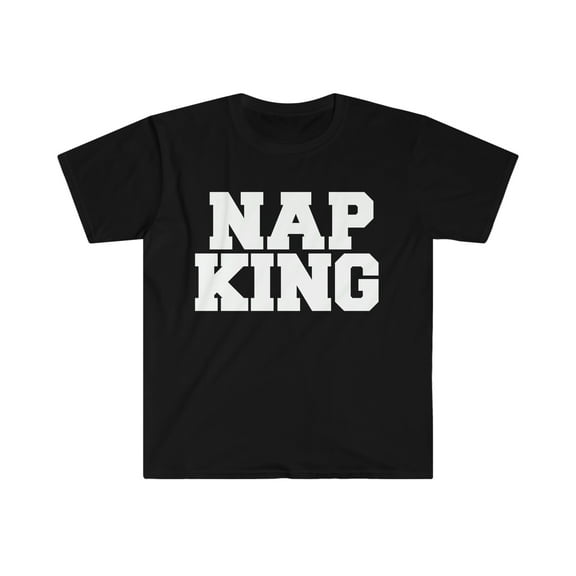 Nap King Unisex T-shirt S-3XL Nappers Napping Lazy Naps Time