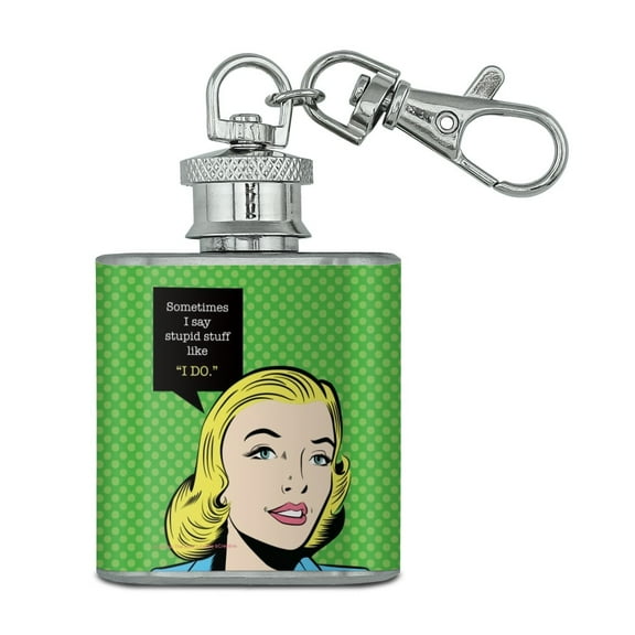 Sometimes I Say Stupid Stuff like I DO Funny Humor Stainless Steel 1oz Mini Flask Key Chain
