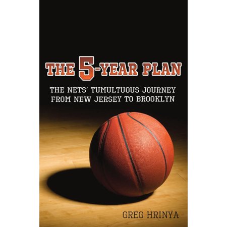 - The 5-Year Plan: The Nets' Tumultuous Journey from New Jersey to Brooklyn - eBook