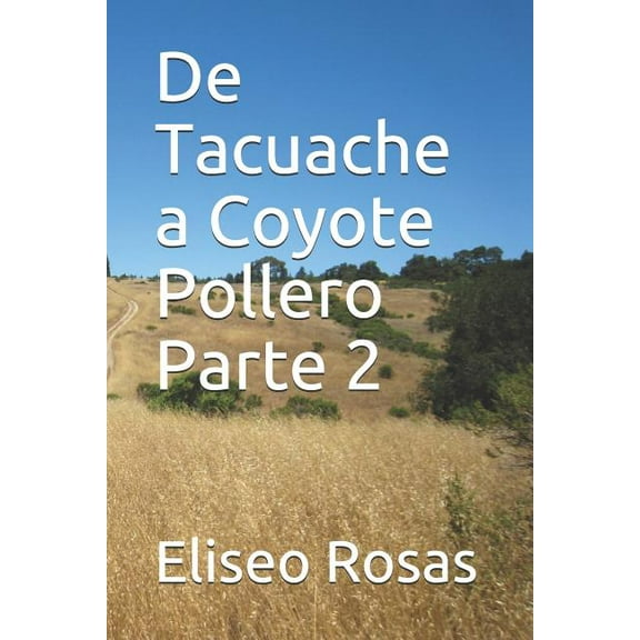 Los Viajes: De Tacuache a Coyote Pollero : Parte Dos (Series #2) (Paperback)