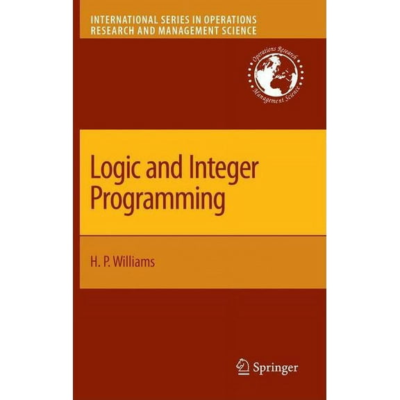 International Operations Research & Mana Logic and Integer Programming, Book 130, (Hardcover)