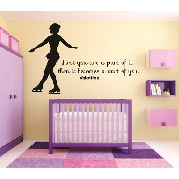 Custom Wall Decal : First You Are A Part Of It Then It Becomes A Part Of You. #ice Skating Girl Bedroom Teen 16x24"