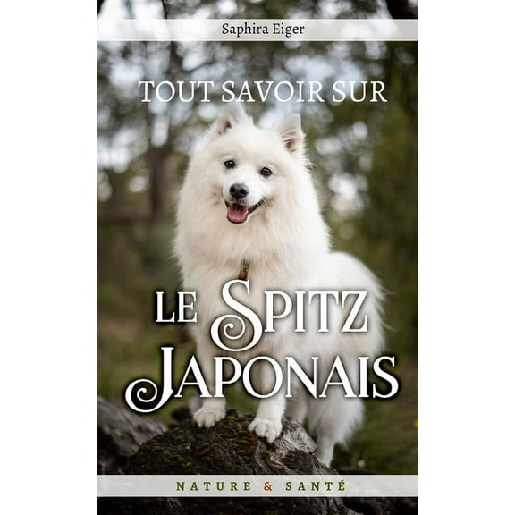 Tout Savoir Sur Le Spitz Japonais (Paperback)