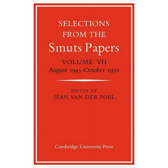 Selections from the Smuts Papers: Volume VII, August 1945-October 1950, (Paperback)