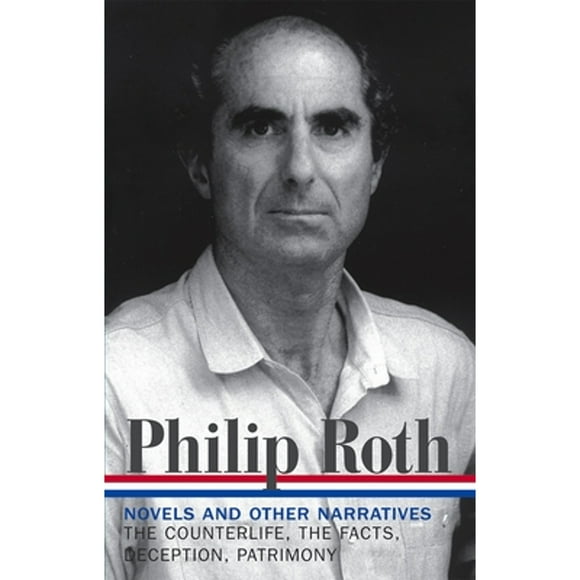 Pre-Owned Philip Roth: Novels & Other Narratives 1986-1991 (Loa #185): The Counterlife / The Facts / (Hardcover 9781598530308) by Philip Roth, Ross Miller