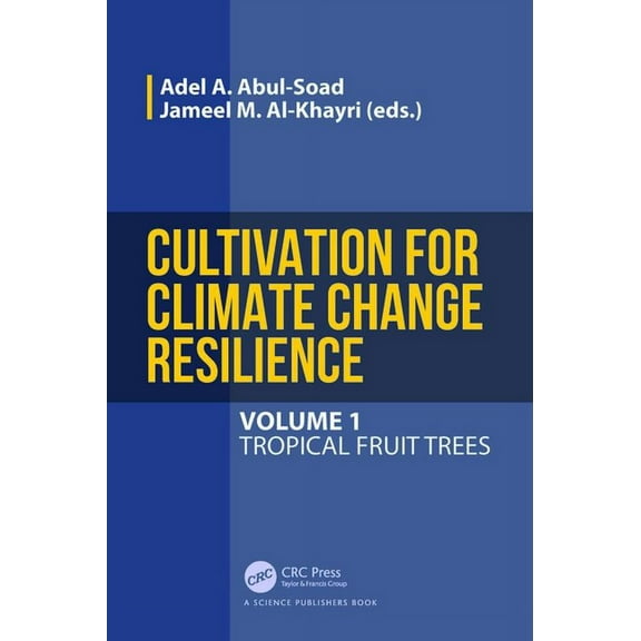 Cultivation for Climate Change Resilience, Volume 1: Tropical Fruit Trees, (Hardcover)