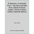 thumbnail image 1 of Pre-Owned El demonio y la senorita Prym / The Devil and Miss Prym (Obras De Paulo Coelho / Works of Paulo Coelho) (Spanish Edition) (Paperback) 9707803088 9789707803084, 1 of 1