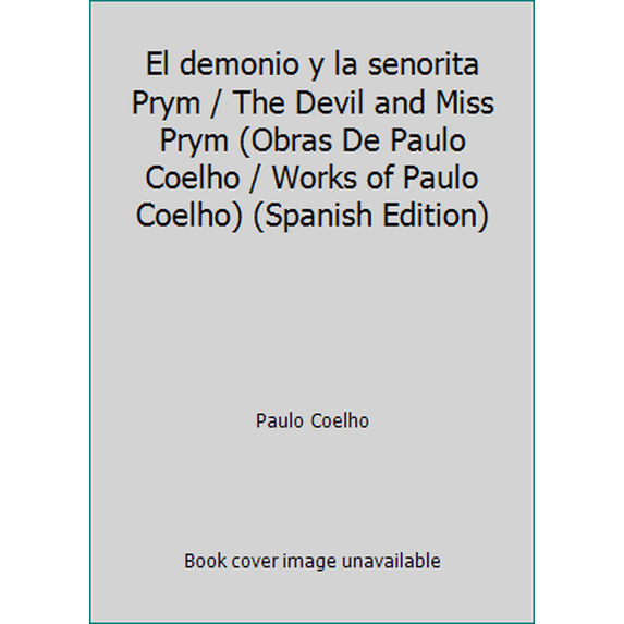Pre-Owned El demonio y la senorita Prym / The Devil and Miss Prym (Obras De Paulo Coelho / Works of Paulo Coelho) (Spanish Edition) (Paperback) 9707803088 9789707803084