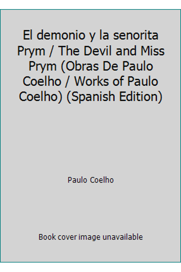 Pre-Owned El demonio y la senorita Prym / The Devil and Miss Prym (Obras De Paulo Coelho / Works of Paulo Coelho) (Spanish Edition) (Paperback) 9707803088 9789707803084