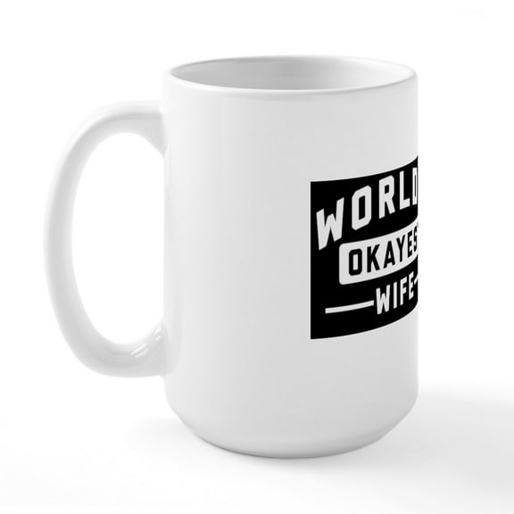 CafePress - World's Okayest Wife - 15 oz Ceramic Large White Novelty Mug