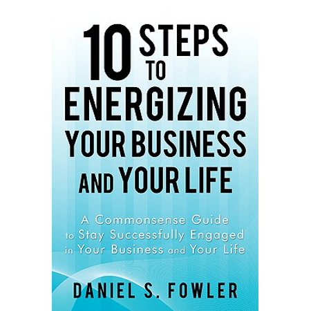 10 Steps To Energizing Your Business And Your Life A