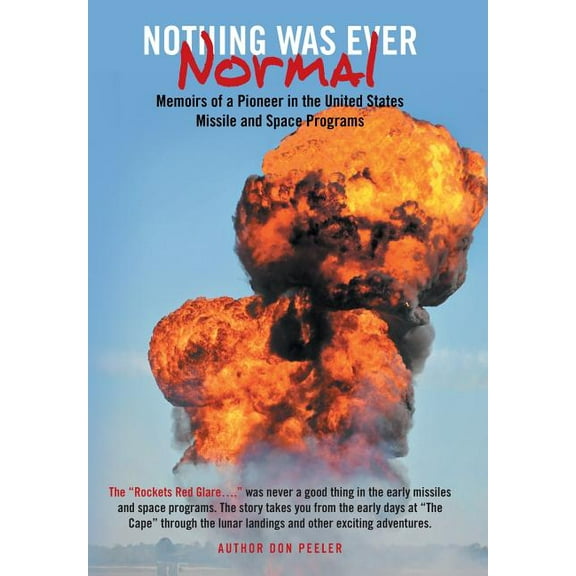 Nothing Was Ever Normal: Memoirs of a Pioneer in the United States Missile and Space Programs (Hardcover)