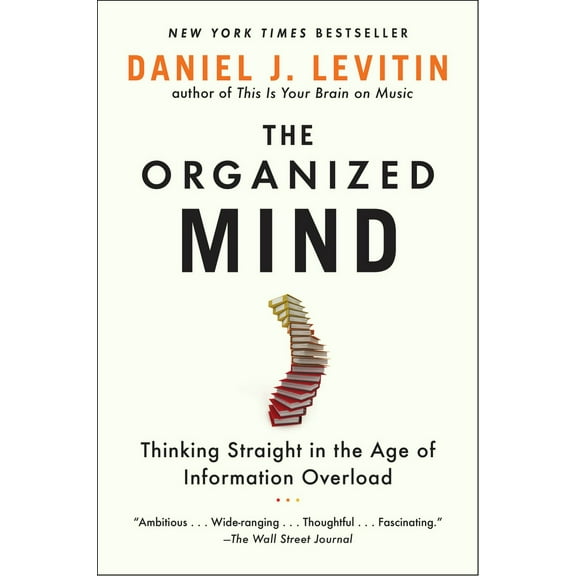 Pre-Owned The Organized Mind: Thinking Straight in the Age of Information Overload (Paperback) 0147516315 9780147516312