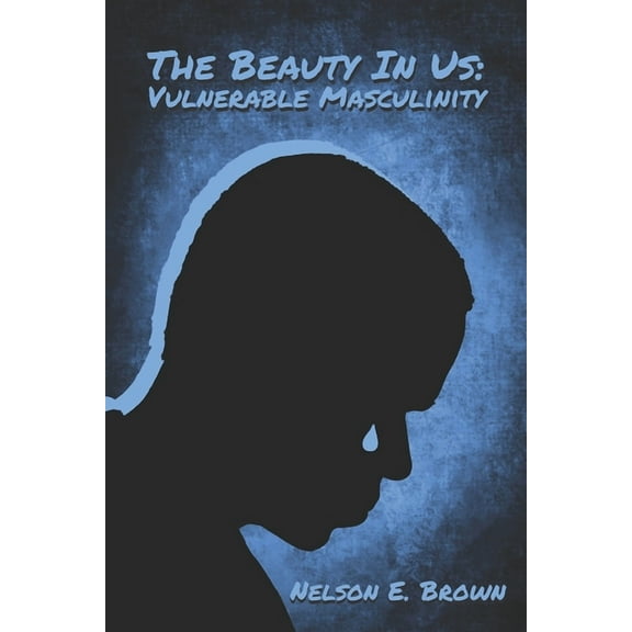 The Beauty in Us: The Beauty In Us : Vulnerable Masculinity (Series #2) (Paperback)
