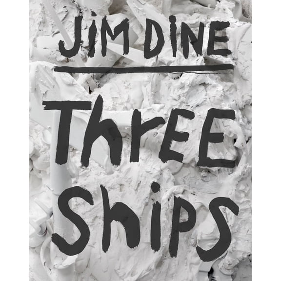 Jim Dine: Three Ships, (Hardcover)