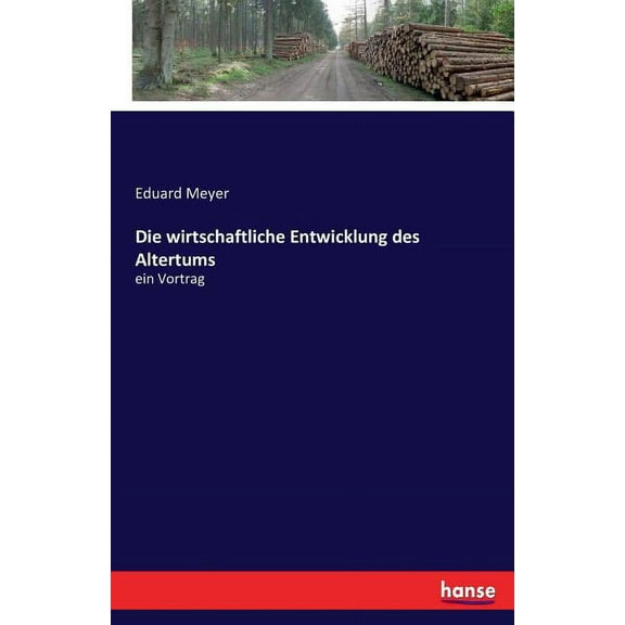 Die wirtschaftliche Entwicklung des Altertums: ein Vortrag, (Paperback)