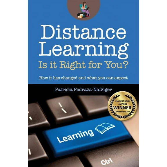 Distance Learning Distance Learning: Is it Right for You?: How it has changed, and what you can expect., Book 1, (Paperback)