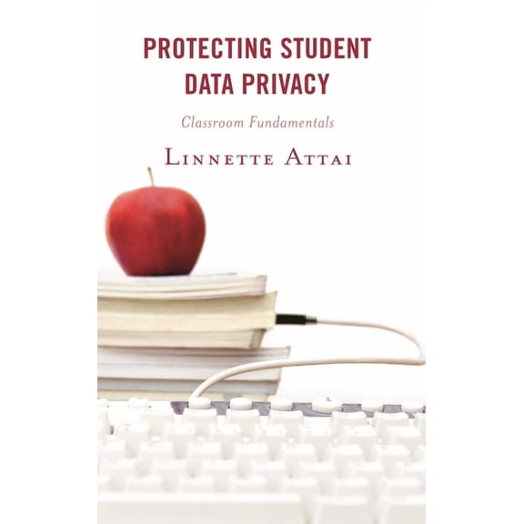 Protecting Student Data Privacy: Classroom Fundamentals, (Paperback)