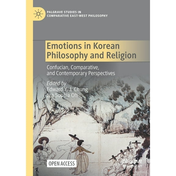 Palgrave Studies in Comparative East-Wes Emotions in Korean Philosophy and Religion: Confucian, Comparative, and Contemporary Perspectives, (Paperback)