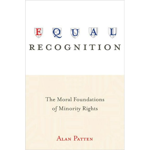 Equal Recognition: The Moral Foundations of Minority Rights, (Hardcover)