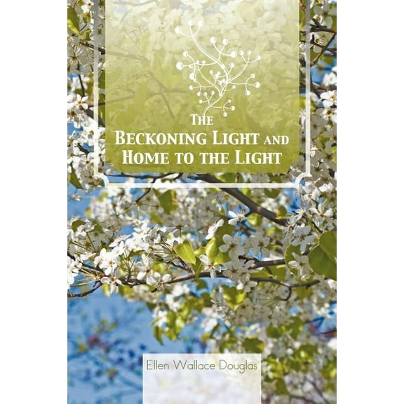 The Beckoning Light and Home to the Light  Paperback  1466957301 9781466957305 Ellen Wallace Douglas