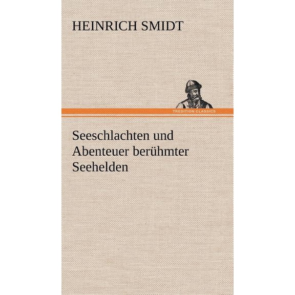 Seeschlachten Und Abenteuer Beruhmter Seehelden (Hardcover)