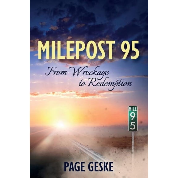 Milepost 95: From Wreckage to Redemption, (Paperback)