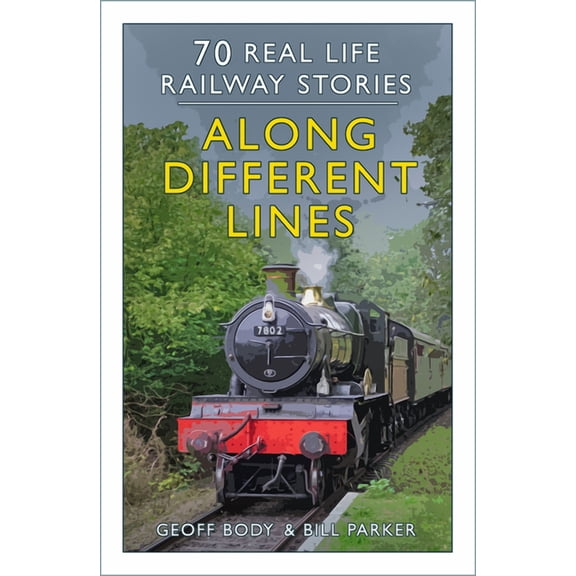 Along Different Lines : 70 Real Life Railway Stories (Paperback)