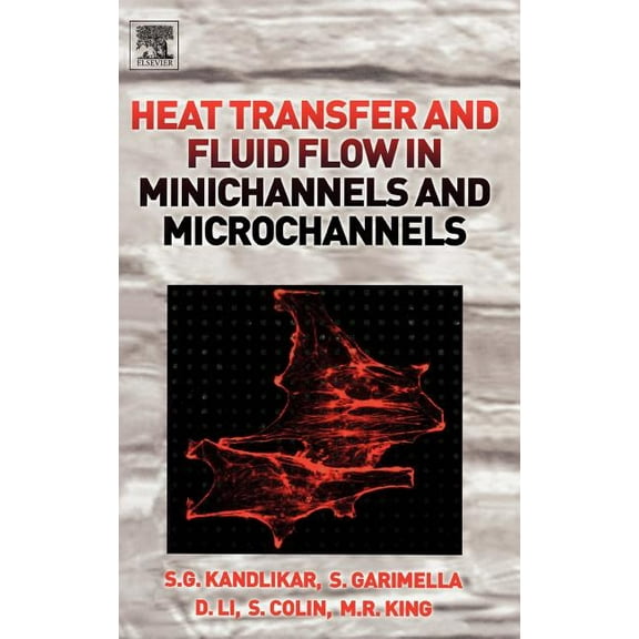 Heat Transfer and Fluid Flow in Minichannels and Microchannels, (Hardcover)