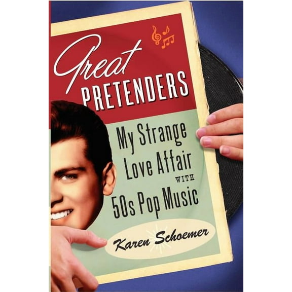 Great Pretenders : My Strange Love Affair with '50s Pop Music (Paperback)